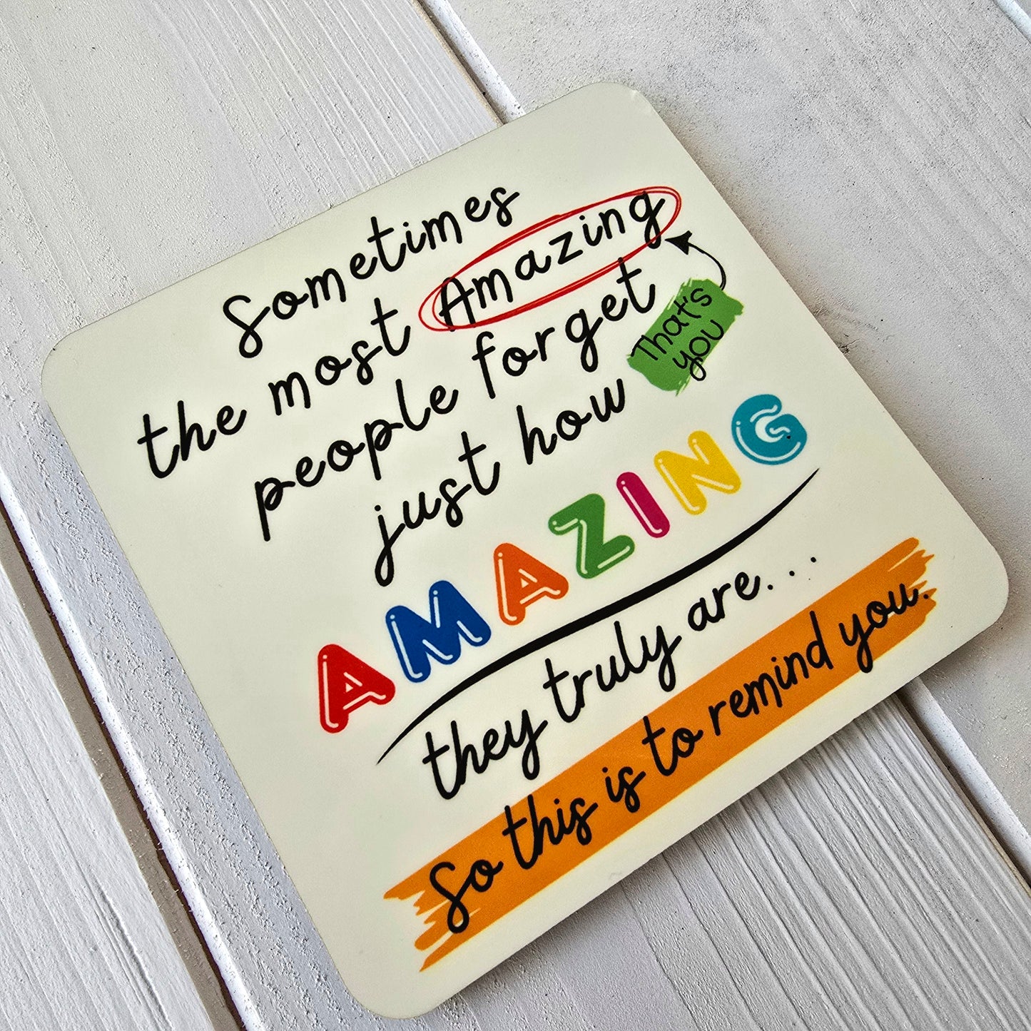 You’re Amazing Coaster – Bright Reminder of How Amazing that Special Someone is.